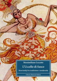 L'uccello di fuoco. Stravinskij fra tradizione e modernità - Librerie.coop L'uccello di fuoco. Stravinskij fra tradizione e modernità - Librerie.coop