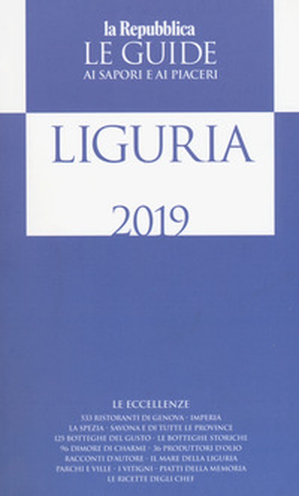 Liguria. Guida ai sapori e ai piaceri della regione 2019 - Librerie.coop Liguria. Guida ai sapori e ai piaceri della regione 2019 - Librerie.coop