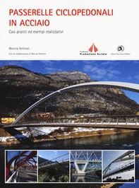 Passerelle ciclopedonali in acciaio. Casi pratici ed esempi realizzativi - Librerie.coop Passerelle ciclopedonali in acciaio. Casi pratici ed esempi realizzativi - Librerie.coop