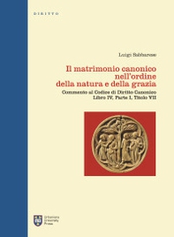 Il matrimonio canonico nell'ordine della natura e della grazia. Commento al Codice di Diritto Canonico Libro IV, Parte I, Titolo VII - Librerie.coop Il matrimonio canonico nell'ordine della natura e della grazia. Commento al Codice di Diritto Canonico Libro IV, Parte I, Titolo VII - Librerie.coop
