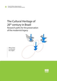 The Cultural Heritage of 20th century in Brazil. Research paths for the preservation of the modernist legacy - Librerie.coop The Cultural Heritage of 20th century in Brazil. Research paths for the preservation of the modernist legacy - Librerie.coop
