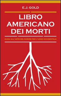 Libro americano dei morti. Guida all'arte del morire per l'uomo occidentale - Librerie.coop Libro americano dei morti. Guida all'arte del morire per l'uomo occidentale - Librerie.coop