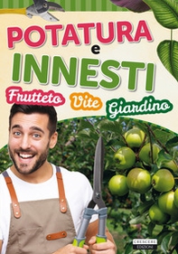 Potatura e innesti (frutteto, vite, giardino) - Librerie.coop