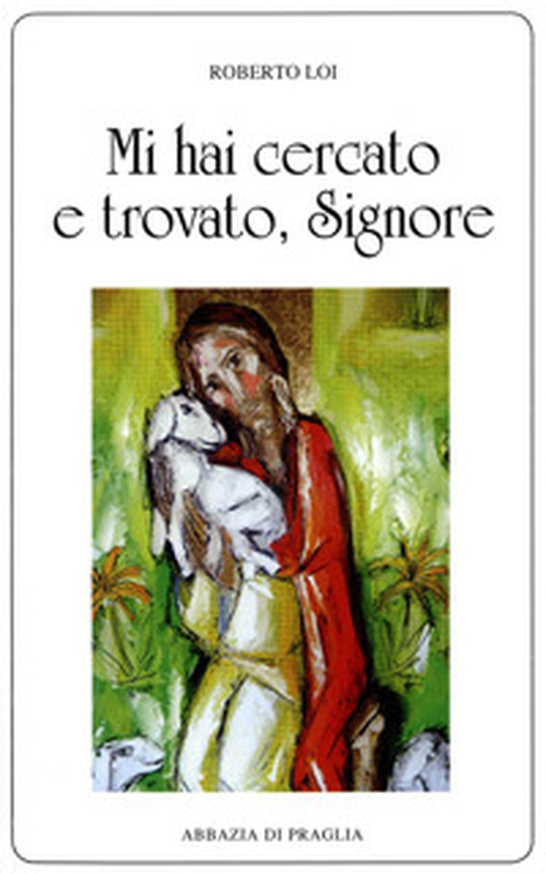 Mi hai cercato e trovato, Signore - Librerie.coop Mi hai cercato e trovato, Signore - Librerie.coop