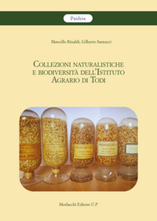 Collezioni naturalistiche e biodiversità dell'Istituto Agrario di Todi - Librerie.coop Collezioni naturalistiche e biodiversità dell'Istituto Agrario di Todi - Librerie.coop