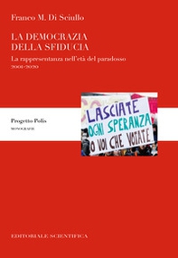 La democrazia della sfiducia. La rappresentanza nell'età del paradosso, 2001-2020 - Librerie.coop