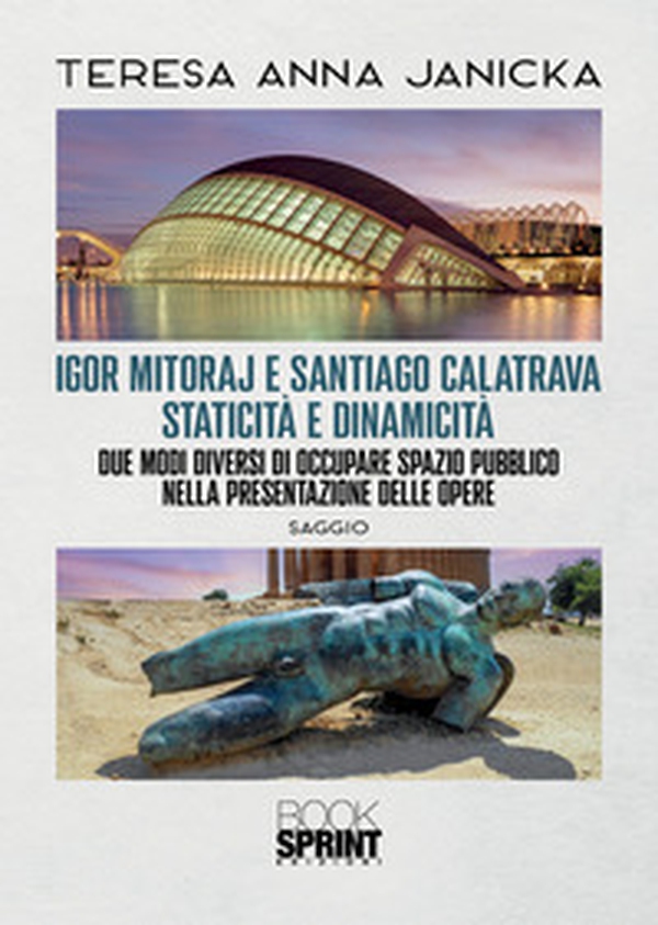 Igor Mitoraj e Santiago Calatrava staticità e dinamicità - Librerie.coop Igor Mitoraj e Santiago Calatrava staticità e dinamicità - Librerie.coop