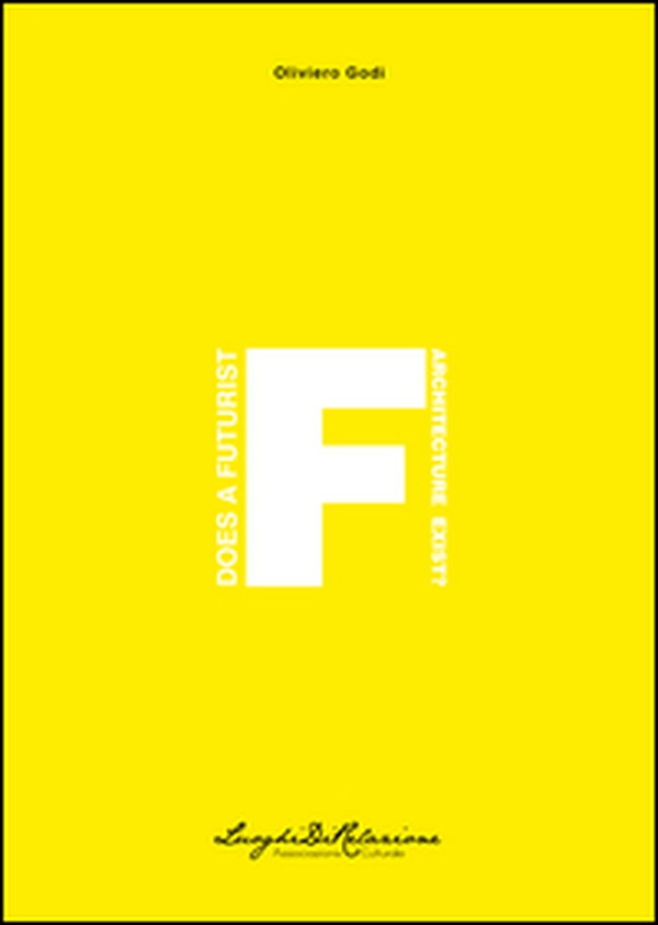 Does a futurist architecture exist? An essay on the relationship between Italian futurism and Russian constructivism - Librerie.coop Does a futurist architecture exist? An essay on the relationship between Italian futurism and Russian constructivism - Librerie.coop