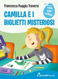 Camilla e i biglietti misteriosi - Librerie.coop Camilla e i biglietti misteriosi - Librerie.coop