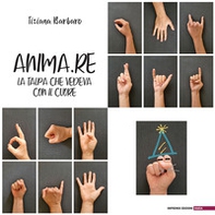 Anima.Re. La talpa che vedeva con il cuore - Librerie.coop