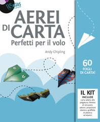 Aerei di carta. Perfetti per il volo - Librerie.coop