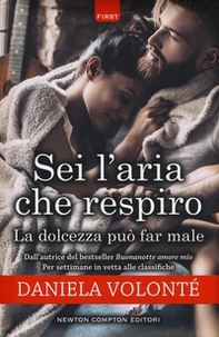 Sei l'aria che respiro-La dolcezza può far male - Librerie.coop