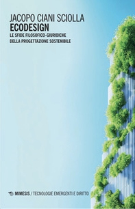 Ecodesign. Le sfide filosofico-giuridiche della progettazione sostenibile - Librerie.coop Ecodesign. Le sfide filosofico-giuridiche della progettazione sostenibile - Librerie.coop