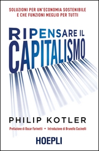 Ripensare il capitalismo. Soluzioni per un'economia sostenibile e che funzioni meglio per tutti - Librerie.coop Ripensare il capitalismo. Soluzioni per un'economia sostenibile e che funzioni meglio per tutti - Librerie.coop