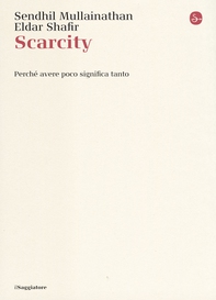 Scarcity. Perché avere poco significa tanto - Librerie.coop