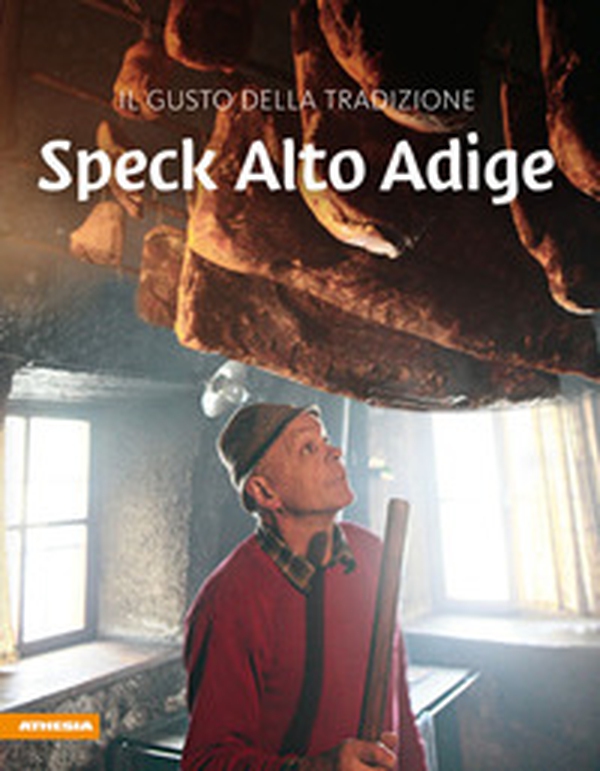 Speck Alto Adige. Gusto della tradizione - Librerie.coop Speck Alto Adige. Gusto della tradizione - Librerie.coop