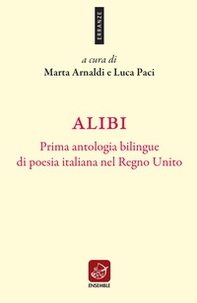 Alibi. Prima antologia bilingue di poesia italiana nel Regno Unito. Ediz. italiana e inglese - Librerie.coop