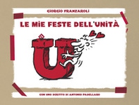 Le mie feste dell'Unità - Librerie.coop Le mie feste dell'Unità - Librerie.coop