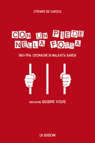 Con un piede nella fossa. 1861-1914: cronache di malavita barese - Librerie.coop Con un piede nella fossa. 1861-1914: cronache di malavita barese - Librerie.coop