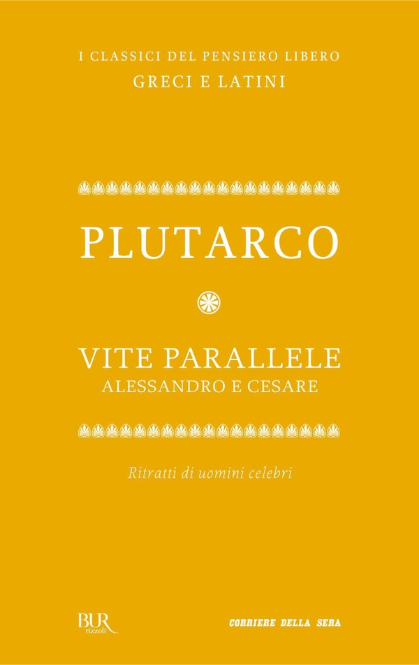 Vite parrallele. Vita di Alessandro, Vita di Cesare - Librerie.coop Vite parrallele. Vita di Alessandro, Vita di Cesare - Librerie.coop