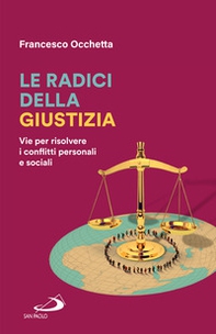 Le radici della giustizia. Vie per risolvere i conflitti personali e sociali - Librerie.coop