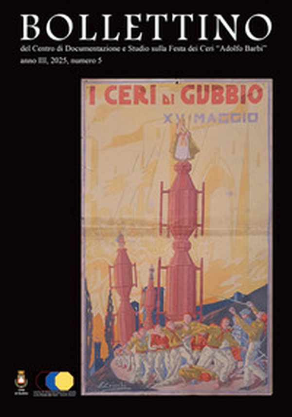 Bollettino del Centro di Documentazione e Studio sulla Festa dei Ceri «Adolfo Barbi» - Vol. 5 - Librerie.coop