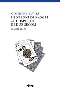 I Borboni di Napoli al cospetto di due secoli - Vol. 3 - Librerie.coop