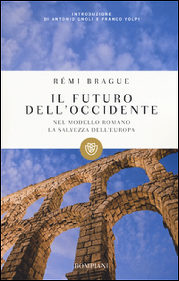 Il futuro dell'Occidente. Nel modello romano la salvezza dell'Europa - Librerie.coop Il futuro dell'Occidente. Nel modello romano la salvezza dell'Europa - Librerie.coop