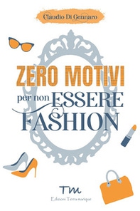 Zero motivi per non essere fashion - Librerie.coop