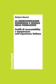 La rendicontazione economica e sociale nelle fondazioni. Profili di accountability e trasparenza nell'esperienza italiana - Librerie.coop La rendicontazione economica e sociale nelle fondazioni. Profili di accountability e trasparenza nell'esperienza italiana - Librerie.coop