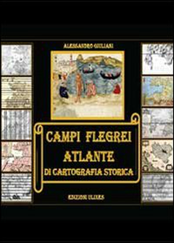 Campi flegrei. Atlante di cartografia storica - Librerie.coop Campi flegrei. Atlante di cartografia storica - Librerie.coop