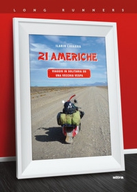 21 Americhe. Viaggio in solitaria su una vecchia Vespa - Librerie.coop 21 Americhe. Viaggio in solitaria su una vecchia Vespa - Librerie.coop