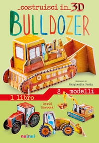 Bulldozer. Costruisci in 3D - Librerie.coop Bulldozer. Costruisci in 3D - Librerie.coop