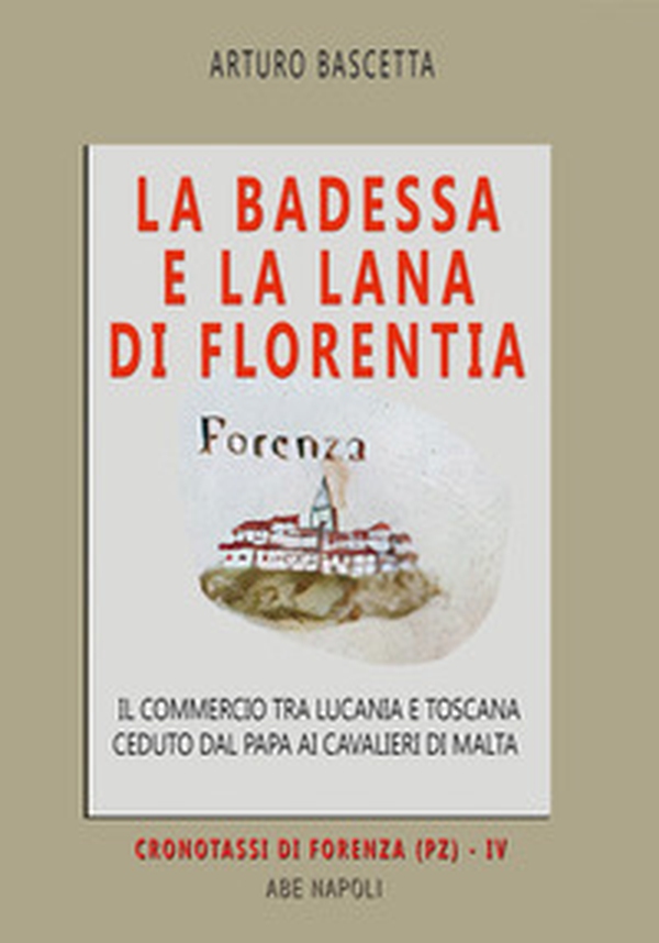 La badessa e la lana di Florentia: il commercio tra Lucania e Toscana ceduto dal papa ai cavalieri di Malta - Vol. 2 - Librerie.coop