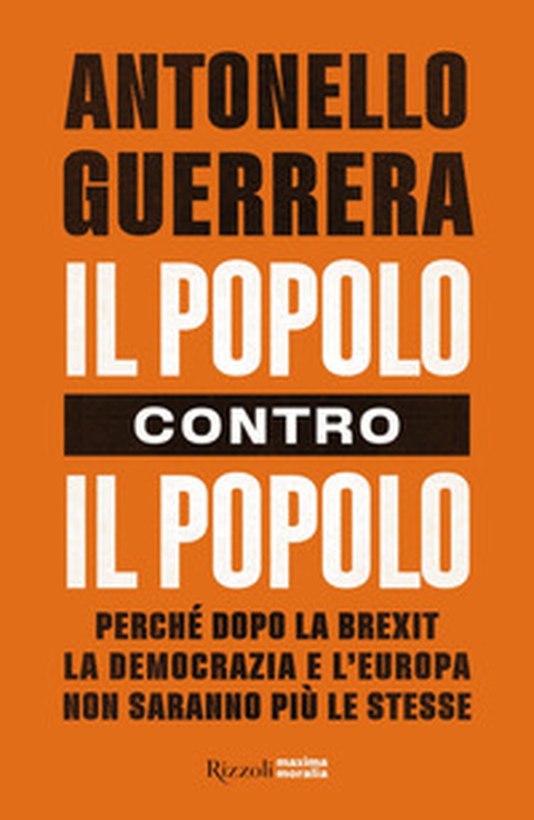 Il popolo contro il popolo. Perché dopo la Brexit la democrazia e l'Europa non saranno più le stesse - Librerie.coop Il popolo contro il popolo. Perché dopo la Brexit la democrazia e l'Europa non saranno più le stesse - Librerie.coop