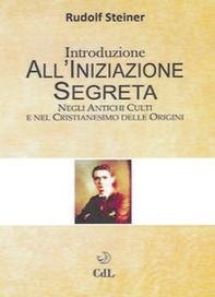 Introduzione all'iniziazione segreta. Negli antichi culti e nel cristianesimo delle origini - Librerie.coop Introduzione all'iniziazione segreta. Negli antichi culti e nel cristianesimo delle origini - Librerie.coop