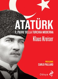 Atatürk. Il padre della Turchia moderna - Librerie.coop
