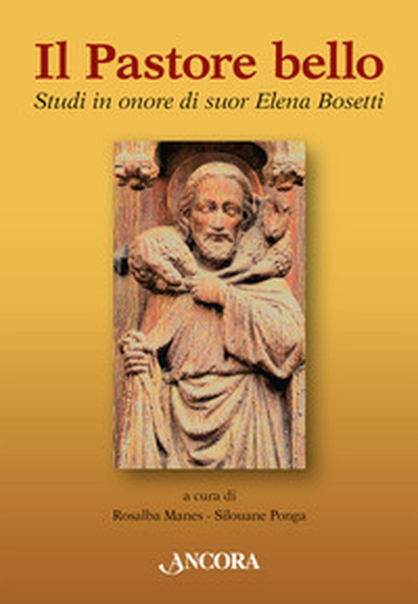 Il pastore bello. Studi in onore di suor Elena Bosetti - Librerie.coop Il pastore bello. Studi in onore di suor Elena Bosetti - Librerie.coop