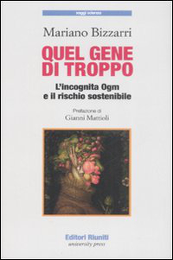 Quel gene di troppo. L'incognita Ogm e il rischio sostenibile - Librerie.coop Quel gene di troppo. L'incognita Ogm e il rischio sostenibile - Librerie.coop