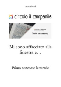 Mi sono affacciato alla finestra e... Primo concorso letterario - Librerie.coop