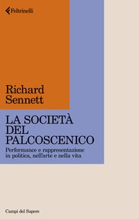 La società del palcoscenico. Performance e rappresentazione in politica, nell'arte e nella vita - Librerie.coop La società del palcoscenico. Performance e rappresentazione in politica, nell'arte e nella vita - Librerie.coop
