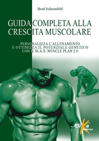 Guida completa alla crescita muscolare. Personalizza l'allenamento e ottimizza il potenziale genetico con il M.A.X. Muscle Plan 2.0 - Librerie.coop
