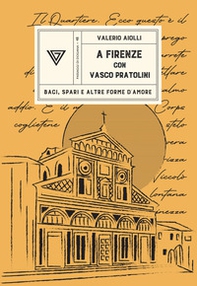 A Firenze con Vasco Pratolini. Baci, spari e altre forme d'amore - Librerie.coop