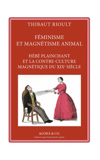 Féminisme et magnétisme animal. Hébé plainchant et la contre-culture magnétique du XIXe siècle - Librerie.coop