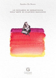Lo sguardo di meraviglia nell'arte di Claudio Baglioni - Librerie.coop