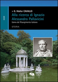 Alla ricerca di Ignazio Alessandro Pallavicini. Uomo del Risorgimento italiano - Librerie.coop Alla ricerca di Ignazio Alessandro Pallavicini. Uomo del Risorgimento italiano - Librerie.coop