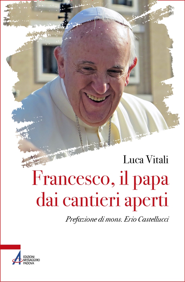 Francesco, il papa dai cantieri aperti - Librerie.coop
