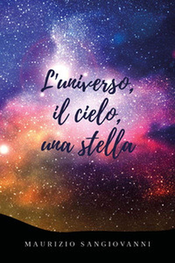 L'universo, il cielo, una stella - Librerie.coop L'universo, il cielo, una stella - Librerie.coop