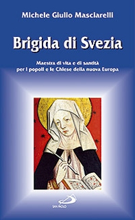 Brigida di Svezia. Maestra di vita e di santità per i popoli e le Chiese della nuova Europa - Librerie.coop Brigida di Svezia. Maestra di vita e di santità per i popoli e le Chiese della nuova Europa - Librerie.coop