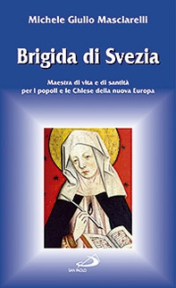 Brigida di Svezia. Maestra di vita e di santità per i popoli e le Chiese della nuova Europa - Librerie.coop